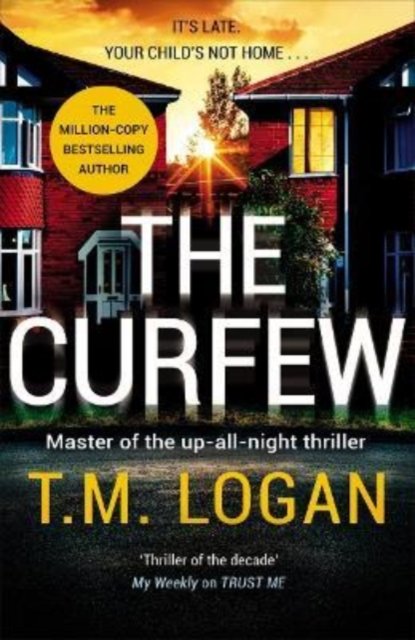 The Curfew: The utterly gripping Sunday Times bestselling thriller from the author of Netflix hit THE HOLIDAY - T.M. Logan - Libros - Zaffre - 9781838776732 - 4 de agosto de 2022