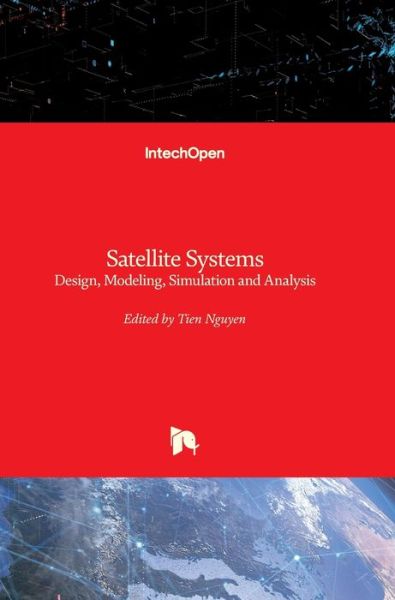 Cover for Tien Nguyen · Satellite Systems: Design, Modeling, Simulation and Analysis (Hardcover Book) (2021)