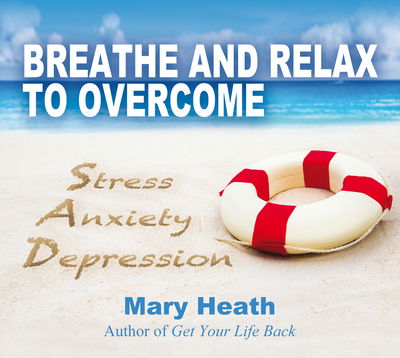 Cover for Heath, Mary (Mary Heath) · Breathe and Relax to Overcome Stress, Anxiety, Depression (Audiobook (CD)) (2015)