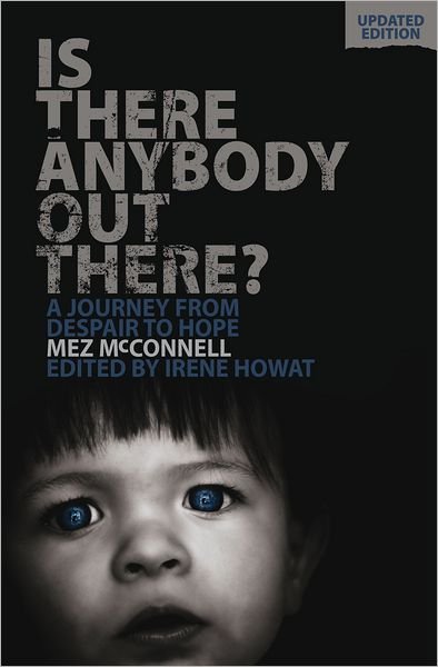 Is There Anybody Out There? - Second Edition: A Journey from Despair to Hope - Biography - Mez McConnell - Bücher - Christian Focus Publications Ltd - 9781845507732 - 20. Januar 2015