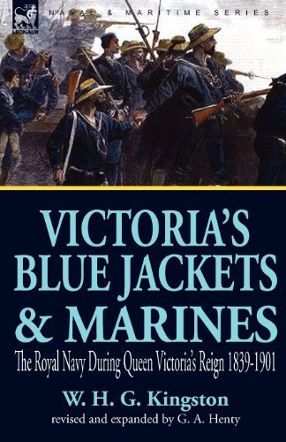 Victoria's Blue Jackets & Marines: The Royal Navy During Queen Victoria's Reign 1839-1901 - William H G Kingston - Książki - Leonaur Ltd - 9781846779732 - 16 marca 2010