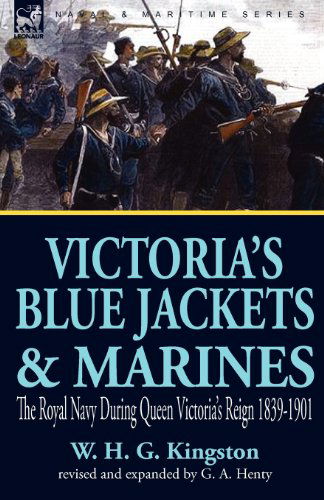 Cover for William H G Kingston · Victoria's Blue Jackets &amp; Marines: The Royal Navy During Queen Victoria's Reign 1839-1901 (Paperback Book) (2010)