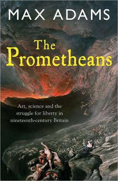 Cover for Max Adams · The Prometheans: John Martin and the generation that stole the future (Paperback Bog) (2010)