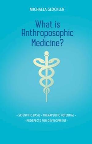 Cover for Michaela Glockler · What is Anthroposophic Medicine?: Scientific basis – Therapeutic potential – Prospects for development (Taschenbuch) (2020)