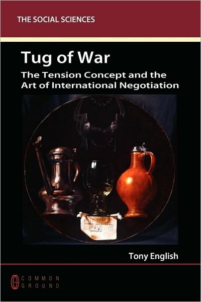 Cover for Tony English · Tug of War: the Tension Concept and the Art of International Negotiation (Paperback Book) (2010)