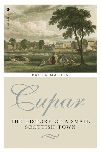 Cover for Paula Martin · Cupar: The History of a Small Scottish Town (Taschenbuch) (2024)