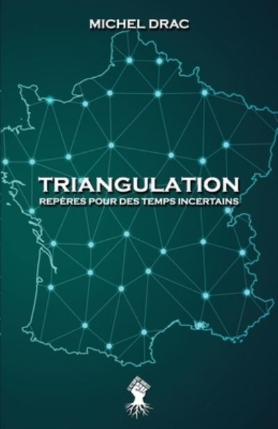 Triangulation - Reperes pour des temps incertains - Michel Drac - Książki - Le Retour aux Sources - 9781913057732 - 20 marca 2020