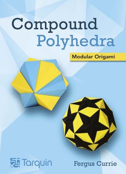 Cover for Fergus Currie · Compound Polyhedra: Modular Origam (Inbunden Bok) (2021)