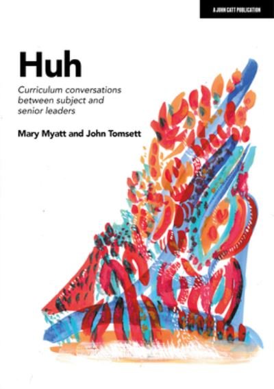 Cover for John Tomsett · Huh: Curriculum conversations between subject and senior leaders (Paperback Book) (2021)