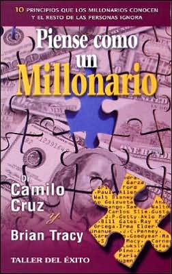 Cover for Brian Tracy · Piense Como Un Millonario: 10 Principios Que Los Millonarios Conocen Y El Resto De Las Personas Ignora (Paperback Book) [Spanish, 2 Revised edition] (2004)