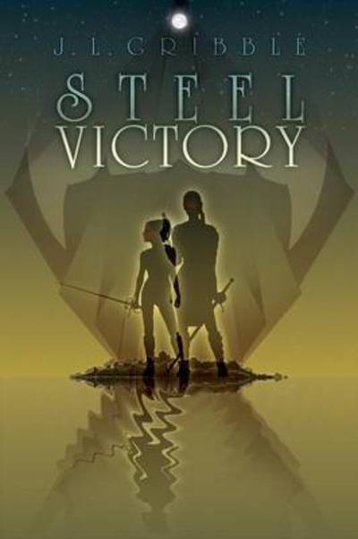 Steel Victory - J L Gribble - Books - Dog Star Books - 9781935738732 - July 15, 2015