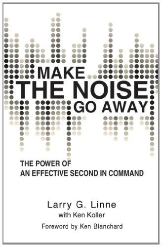 Cover for Larry G Linne · Make the Noise Go Away: The Power of an Effective Second-in-Command (Paperback Book) (2011)