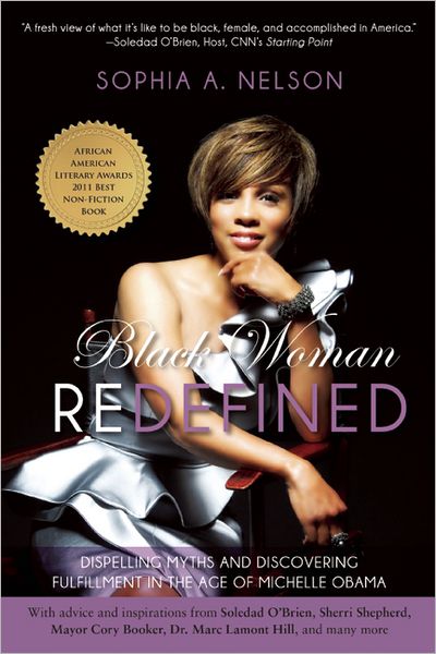 Cover for Sophia Nelson · Black Woman Redefined: Dispelling Myths and Discovering Fulfillment in the Age of Michelle Obama (Paperback Book) (2012)