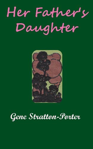Cover for Gene Stratton-porter · Her Father's Daughter (Hardcover Book) (2013)