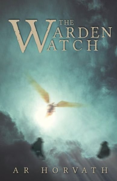 Cover for A R Horvath · The Warden-watch (Paperback Book) (2015)