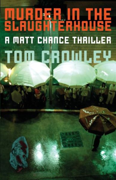 Cover for Tom Crowley · Murder in the Slaughterhouse (Matt Chance Thrillers) (Volume 2) (Paperback Book) (2014)