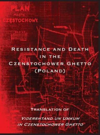 Cover for Gloria Berkenstat Freund · Resistance and Death in the Czenstochower Ghetto (Gebundenes Buch) (2018)