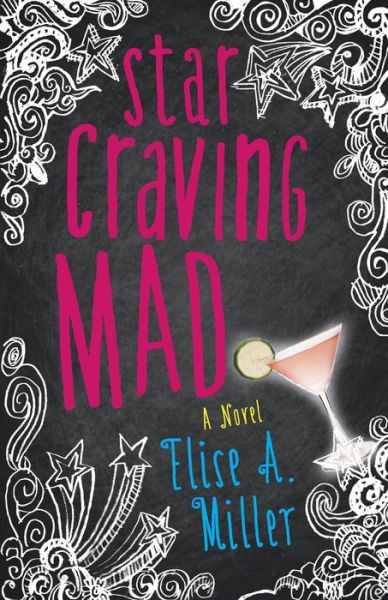 Star Craving Mad: A Novel - Elise Miller - Książki - SparkPress - 9781940716732 - 17 września 2015