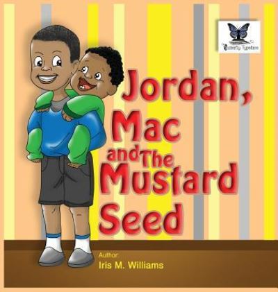 Cover for Iris M Williams · Jordan, Mac and The Mustard Seed (Hardcover Book) (2016)