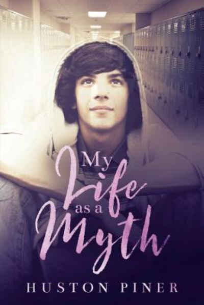 My Life as a Myth - Huston Piner - Books - Ninestar Press, LLC - 9781947139732 - August 28, 2017