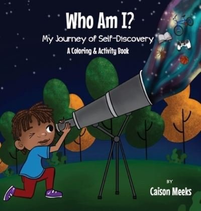 Cover for Caison Meeks · Who Am I? My Journey of Self-Discovery - A Coloring and Activity Book (Inbunden Bok) (2020)