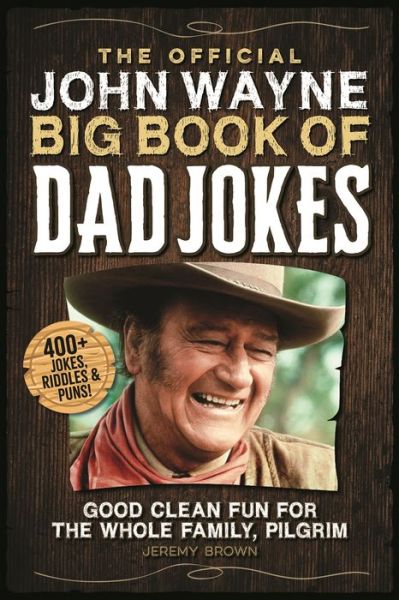 Cover for Jeremy Brown · The Official John Wayne Big Book of Dad Jokes: Good clean fun for the whole family, pilgrim (Paperback Book) (2021)