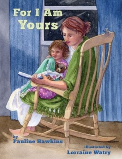 For I Am Yours - Pauline Hawkins - Books - Wordcrafts Press - 9781948679732 - September 19, 2019