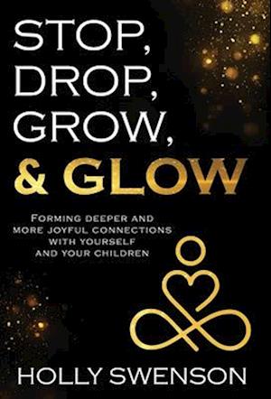 Cover for Holly Swenson · Stop, Drop, Grow, &amp; Glow (Book) (2023)