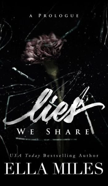 Cover for Ella Miles · Lies We Share: A Prologue (Hardcover Book) (2020)