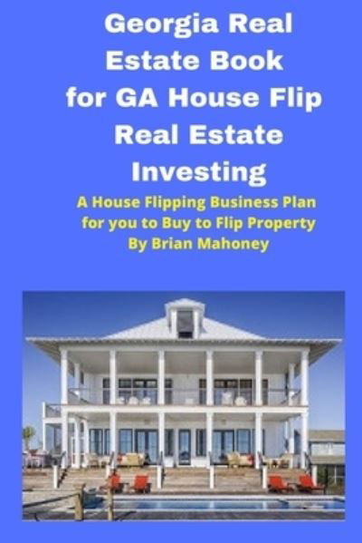 Cover for Brian Mahoney · Georgia Real Estate Book for GA House Flip Real Estate Investing (Paperback Book) (2020)