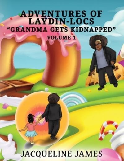 Cover for Jacqueline James · Adventures of Laydin-locs Grandma gets Kidnapped Volume 1 (Paperback Book) (2022)