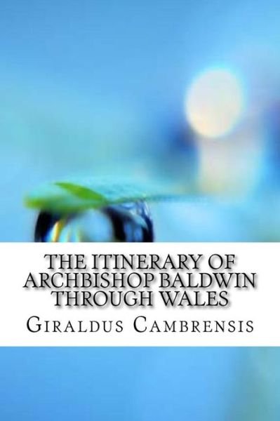 Cover for Giraldus Cambrensis · The Itinerary of Archbishop Baldwin Through Wales (Taschenbuch) (2017)