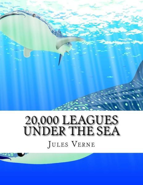 20,000 Leagues Under the Sea - Jules Verne - Kirjat - Createspace Independent Publishing Platf - 9781977532732 - perjantai 22. syyskuuta 2017