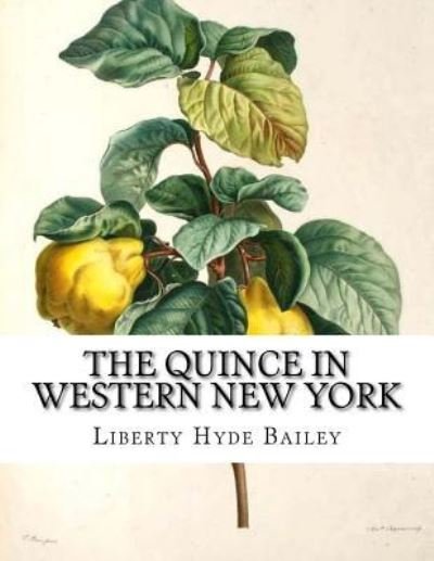 Cover for Liberty Hyde Bailey · The Quince in Western New York (Paperback Book) (2017)