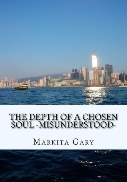 Cover for Markita Sherise Gary · The Depth of a Chosen Soul ?Misunderstood? (Paperback Book) (2017)