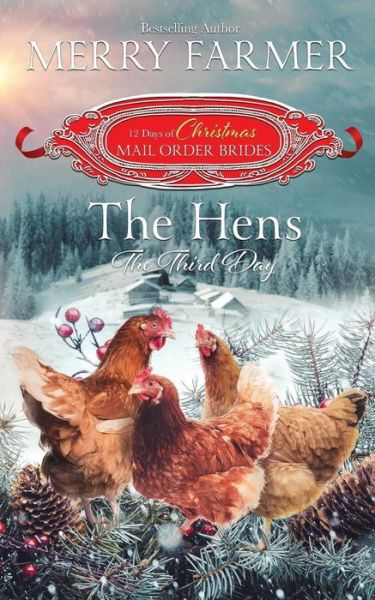 The Hens, The Third Day - Merry Farmer - Books - Createspace Independent Publishing Platf - 9781979950732 - December 7, 2017