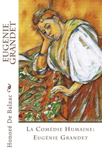 Eugenie Grandet - Honore De Balzac - Books - Createspace Independent Publishing Platf - 9781981492732 - December 6, 2017