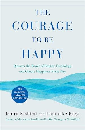 Cover for Ichiro Kishimi · The Courage to Be Happy (Paperback Book) (2019)