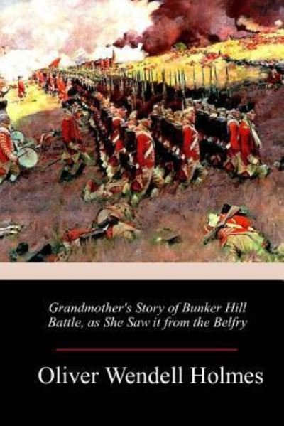 Cover for Oliver Wendell Holmes · Grandmother's Story of Bunker Hill Battle, as She Saw it from the Belfry (Taschenbuch) (2018)
