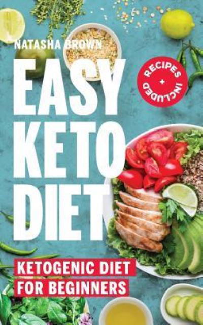 Easy Keto Diet - Natasha Brown - Books - Createspace Independent Publishing Platf - 9781986666732 - March 20, 2018