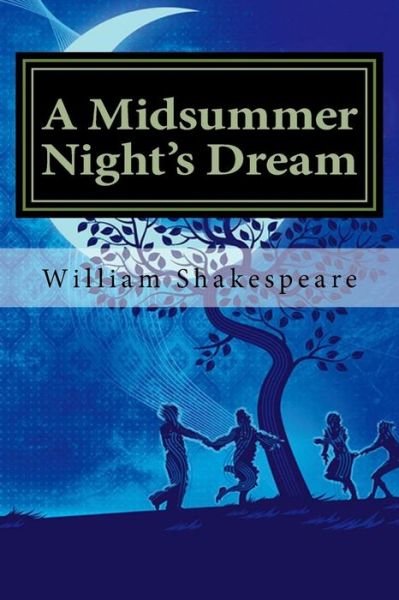 A Midsummer Night's Dream - William Shakespeare - Bøger - Createspace Independent Publishing Platf - 9781986819732 - 25. marts 2018