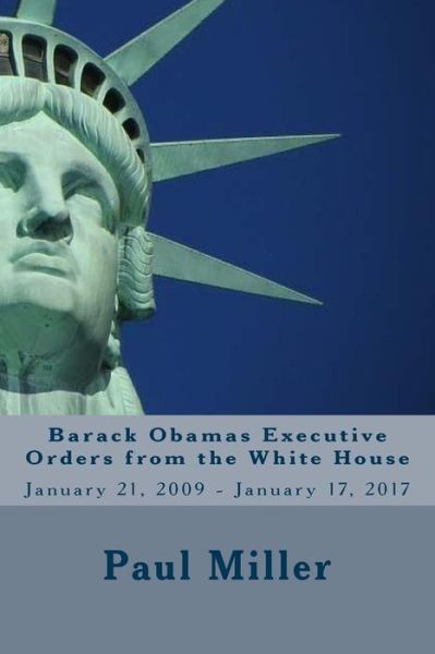 Cover for Dr Paul Miller · Barack Obamas Executive Orders from the White House (Paperback Book) (2018)