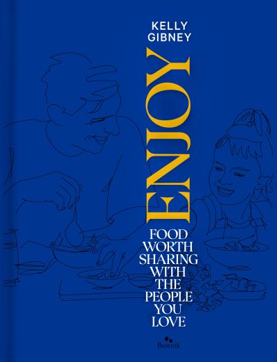 Cover for Kelly Gibney · Enjoy: Food Worth Sharing with the People You Love (Hardcover Book) (2023)