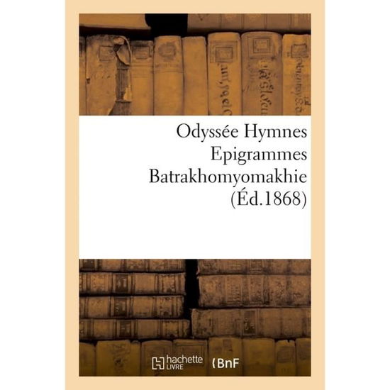 Cover for Homère · Odyssee Hymnes Epigrammes Batrakhomyomakhie (Paperback Book) (2016)