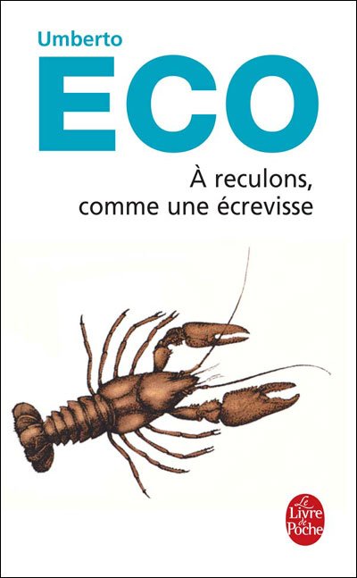 A Reculons Comme Une Ecrevisse: Guerres Chaudes et Populisme Mediatique (Ldp Litterature) (French Edition) - Umberto Eco - Livres - Livre de Poche - 9782253121732 - 1 avril 2008