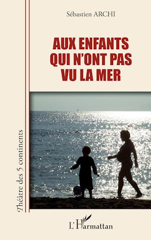 Cover for Sébastien Archi · Aux enfants qui n'ont pas vu la mer (Paperback Book) (2021)