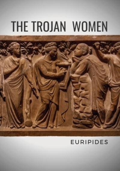 Cover for Euripides · The Trojan Women (Paperback Book) (2020)