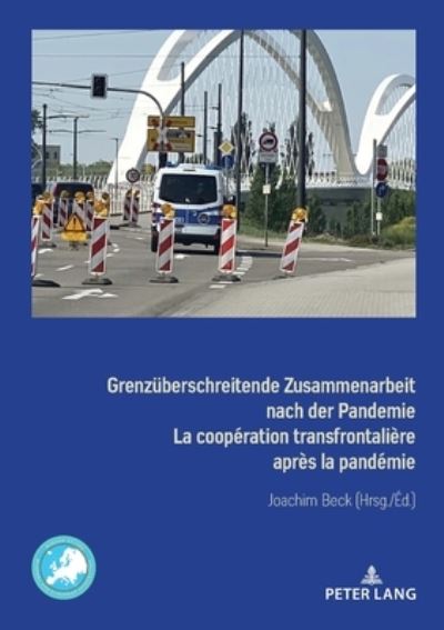 Grenzueberschreitende Zusammenarbeit Nach Der Pandemie La Cooperation Transfrontaliere Apres La Pandemie: Rechtlich-Institutionelle Flexibilisierung Im Kontext Des Aachener Vertrags Flexibilisation Juridique Et Institutionnelle Dans Le Cadre Du Traite d'A - - Books - Peter Lang AG, Internationaler Verlag de - 9782875743732 - February 7, 2022