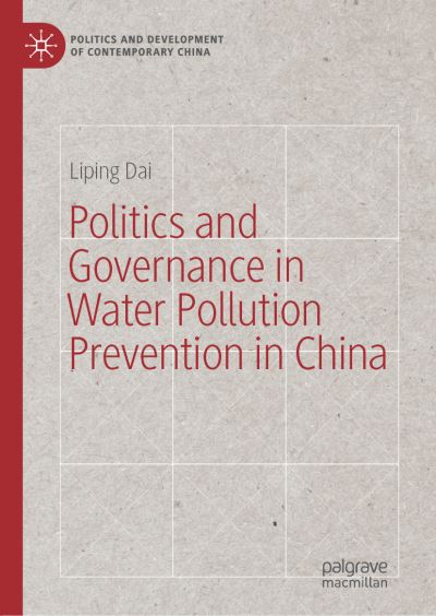 Cover for Liping Dai · Politics and Governance in Water Pollution Prevention in China - Politics and Development of Contemporary China (Hardcover Book) [2019 edition] (2019)