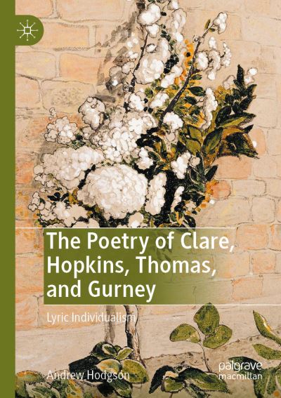 Cover for Andrew Hodgson · The Poetry of Clare, Hopkins, Thomas, and Gurney: Lyric Individualism (Paperback Book) [1st ed. 2019 edition] (2021)